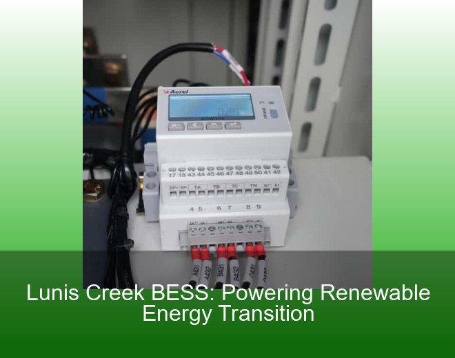 Lunis Creek BESS: Powering Renewable Energy Transition